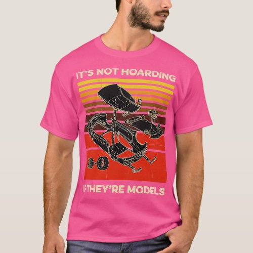 Model  Builder Its Not Hoarding If Its Models 1 T_Shirt