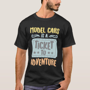 Model Cars Is A Ticket To The Adventure Vintage Ho T-Shirt