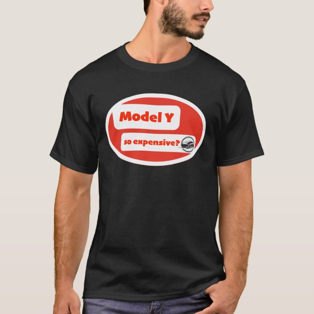 Model Y so expensive?: Humor design T-Shirt (Front)