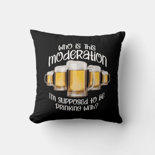 Moderation in drinking throw pillow