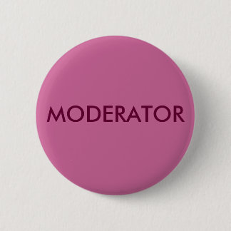 MODERATOR PINBACK BUTTON