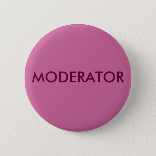 MODERATOR PINBACK BUTTON