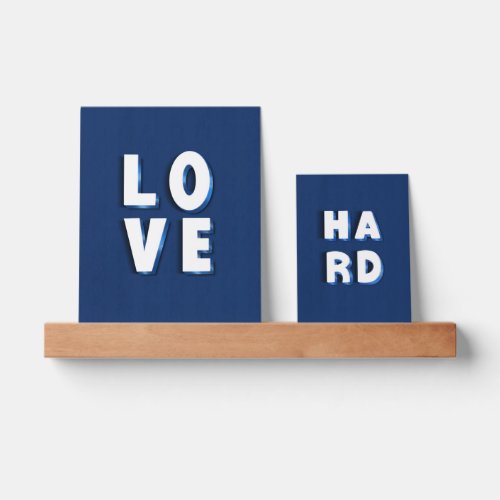 Modern 3D LOVE HARD Blue Navy handwritten Dcor Picture Ledge