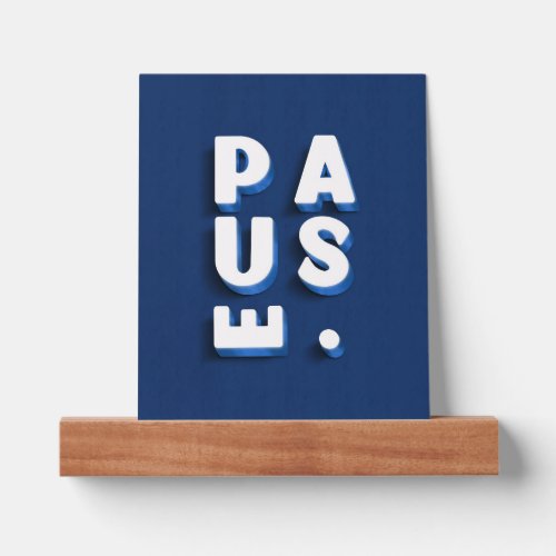 Modern 3D PAUSE Blue Navy handwritten Decoration Picture Ledge