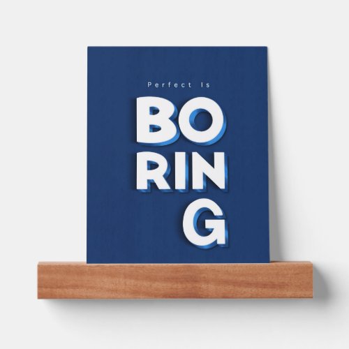 Modern 3D PERFECT IS BORING  Blue Navy handwritten Picture Ledge