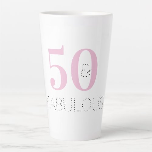 Modern 50 and fabulous Pink Typography Birthday Latte Mug