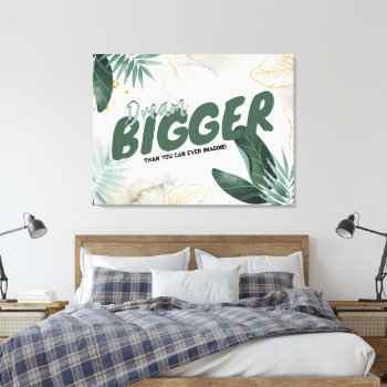 Modern Abstract Tropical - Dream Bigger Canvas Print by DesignsbyDonnaSiggy at Zazzle