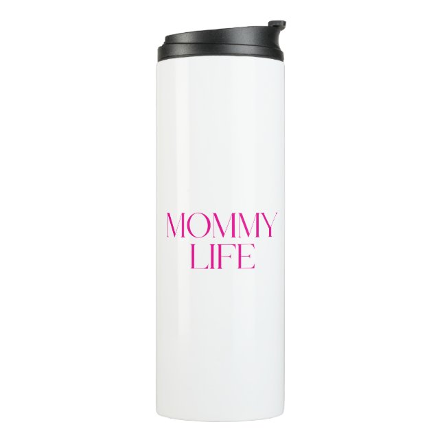 Modern and Classy Typography Mommy Life Thermal Tumbler (Rotated Left)