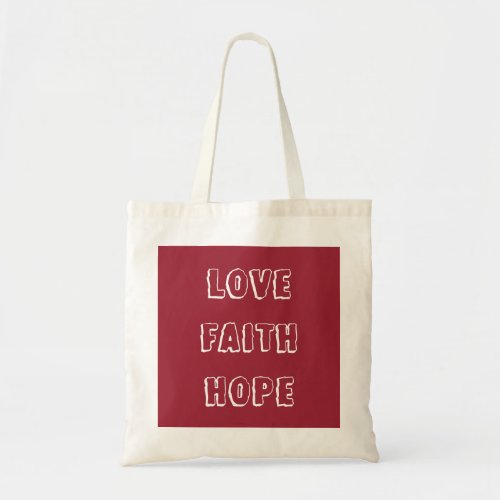 Modern And Stylish Dark Red _ Love Faith Hope _ Tote Bag