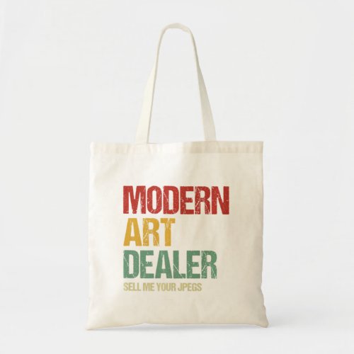 Modern Art Dealer Sell Me Your Jpegs Nft Investor Tote Bag