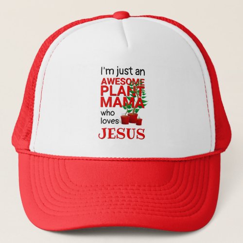 Modern AWESOME PLANT MAMA LOVES JESUS Baseball Trucker Hat