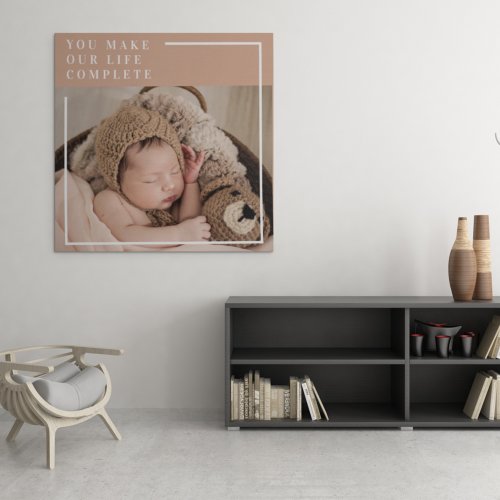 Modern Baby Photo  You Make My Life Complete Gift Canvas Print