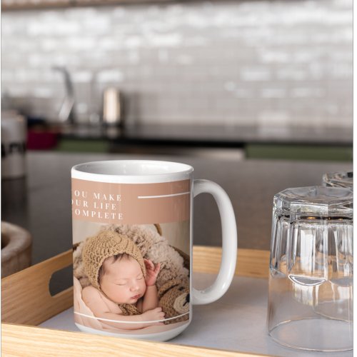 Modern Baby Photo  You Make My Life Complete Gift Coffee Mug