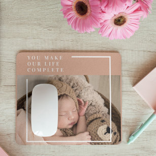 Modern Baby Photo   You Make My Life Complete Gift Mouse Pad