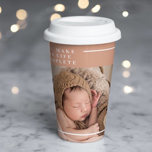 Modern Baby Photo  You Make My Life Complete Gift Paper Cups