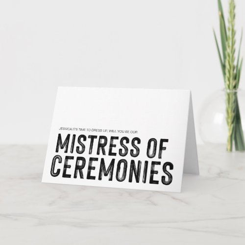 Modern Be Our Mistress of Ceremonies Wedding Card