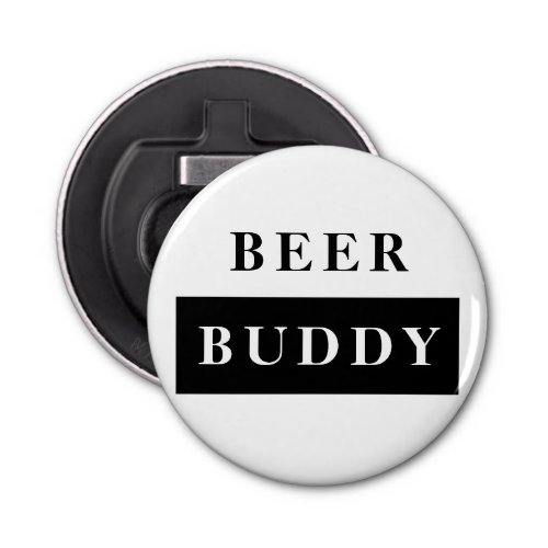 Modern Beer Buddy Black Funny Quote Bottle Opener