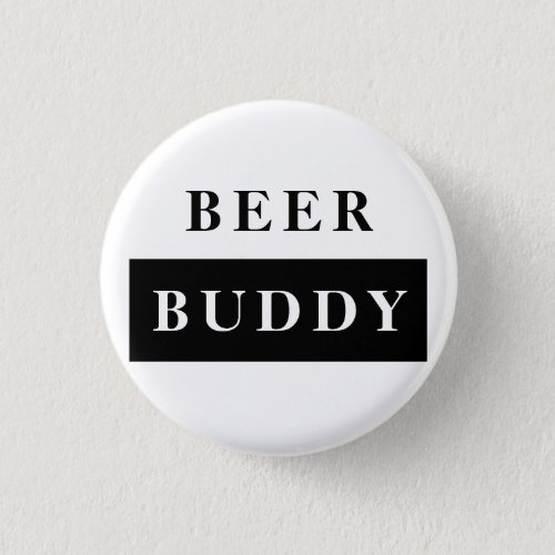 Modern Beer Buddy Black Funny Quote Button