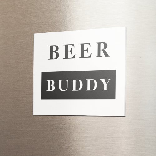 Modern Beer Buddy Black Funny Quote Magnet