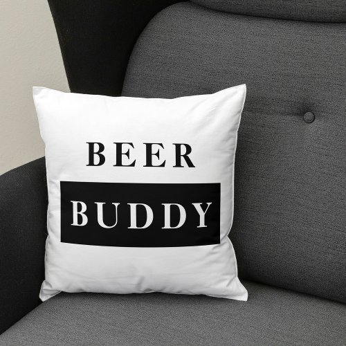 Modern Beer Buddy Black Funny Quote Throw Pillow
