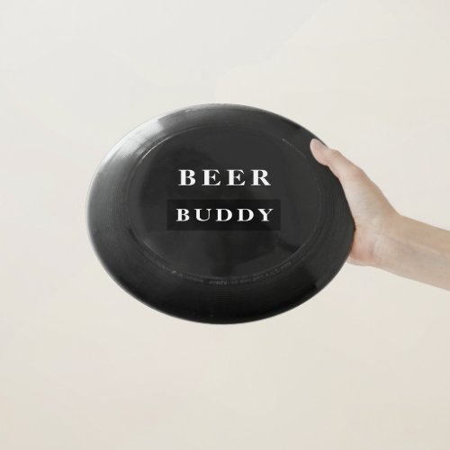 Modern Beer Buddy Black Funny Quote Wham_O Frisbee