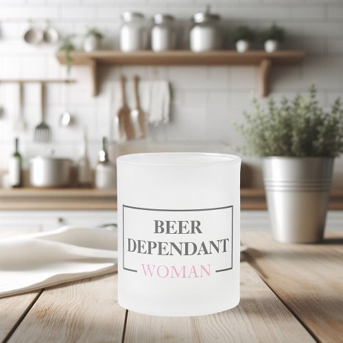 Modern Beer Dependant Woman Pink Funny Quote Frosted Glass Coffee Mug