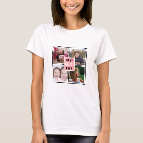 Modern Best Aunt Ever 4 Photo Collage T_Shirt