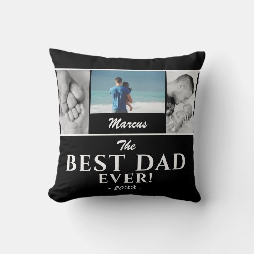 Modern Best Dad Black Father`s Day 3 Photo Collage Throw Pillow - Modern Best Dad Ever Black Father`s Day Pillow with 3 Photo Collage and Name. Modern design with text in trendy white typography and 3 photo collage. The background is black. Personalize with dad`s name, your message, kid`s names and year. Add your 3 favorite photos and create a unique gift and a sweet keepsake a dad, new dad or a grandpa for Father`s Day, birthday or Christmas.