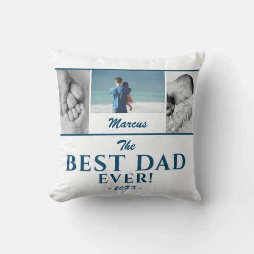 Modern Best Dad Blue Father`s Day 3 Photo Collage Throw Pillow - Modern Best Dad Ever White and Blue Father`s Day Pillow with 3 Photo Collage and Name. Modern design with text in trendy ocean blue typography and 3 photo collage. Personalize with dad`s name, your message, kid`s names and year. Add your 3 favorite photos and create a unique gift and a sweet keepsake a dad, new dad or a grandpa for Father`s Day, birthday or Christmas.