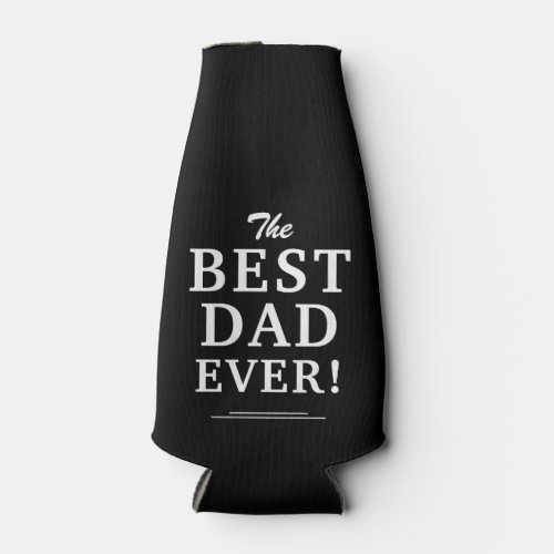 Modern Best Dad Ever Black and White Father`s Day Bottle Cooler - Modern Best Dad Ever Black and White Father`s Day Bottle Cooler. The best dad ever two photo template can cooler. The background is black and the text is a trendy white typography. Add your names on the backside. A perfect gift for a dad or a new dad on Father`s Day.