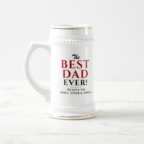 Modern Best Dad Ever Father`s Day Beer Stein - Modern Best Dad Ever Father`s Day Beer Stein. The text is a trendy typography. You can change any text. Great gift for dad or grandpa on Father`s Day, birthday or Christmas.