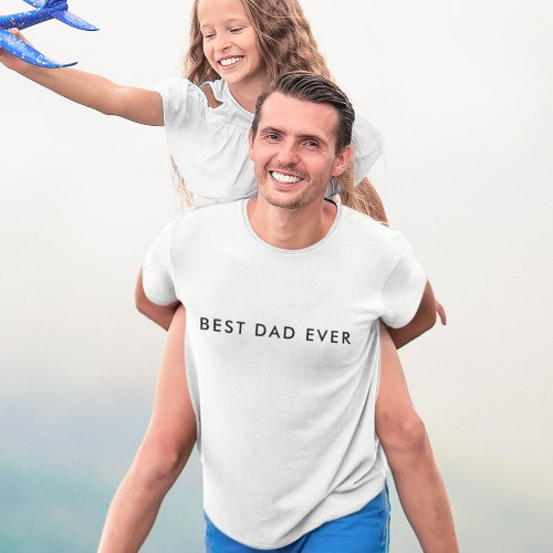 Modern Best Dad Ever Fathers Day B  W  Premium T_Shirt