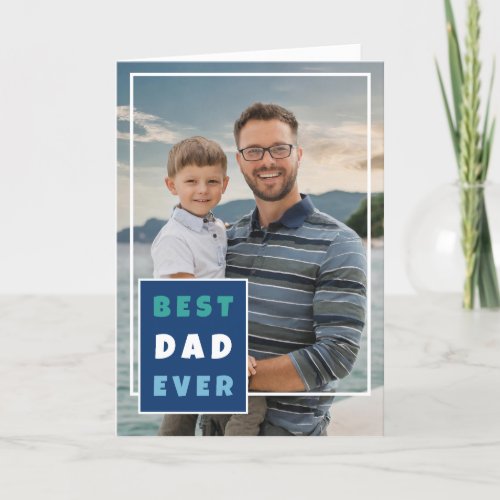 Modern Best Dad Ever Full Photo Fathers Day Holiday Card