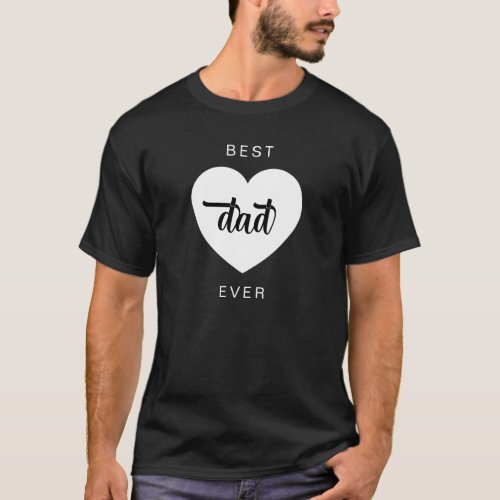 Modern Best Dad Ever Heart Black T_Shirt