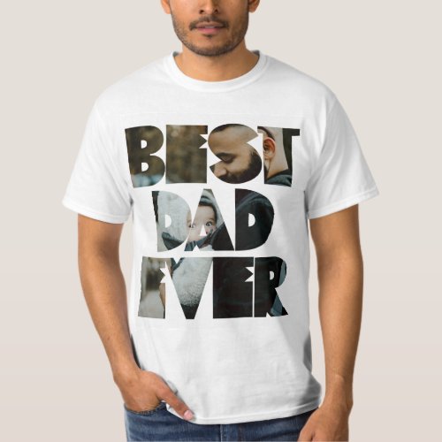 Modern Best Dad Ever Photo Calligraphy T_Shirt