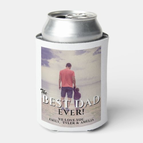 Modern Best Dad Ever Photo Father`s Day Can Cooler - Modern Best Dad Ever Photo Father`s Day Can Cooler. The text is trendy typography that overlays the photo Add your photo and change any text. Great gift for dad or grandpa on Father`s Day, birthday or Christmas.