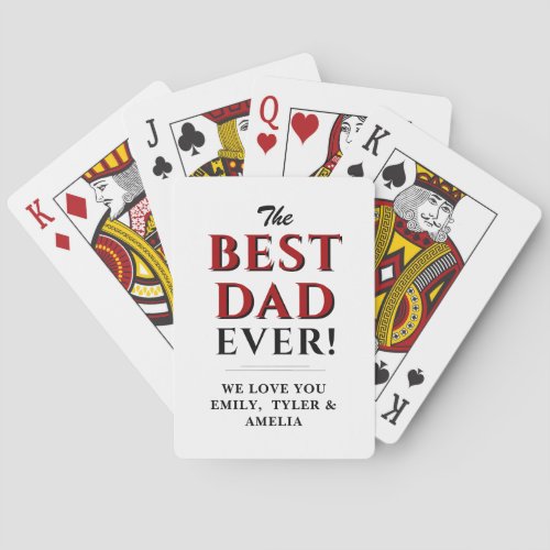 Modern Best Dad Ever Typography Father`s Day Playing Cards - Modern Best Dad Ever Typography Father`s Day Playing Cards. The background is white and the text is a trendy black and red typography. Personalize it with your names. You can change any text or erase it. These modern custom and personalized playing cards are a perfect gift for a dad, a new dad or grandfather on a Father`s Day, birthday or Christmas and is a sweet keepsake.