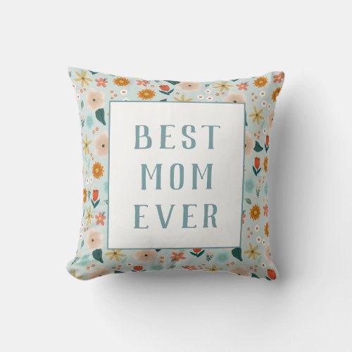 Modern Best Mom Ever Floral Mothers Day Throw Pillow