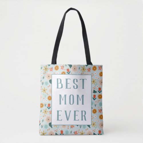 Modern Best Mom Ever Floral Mothers Day Tote Bag