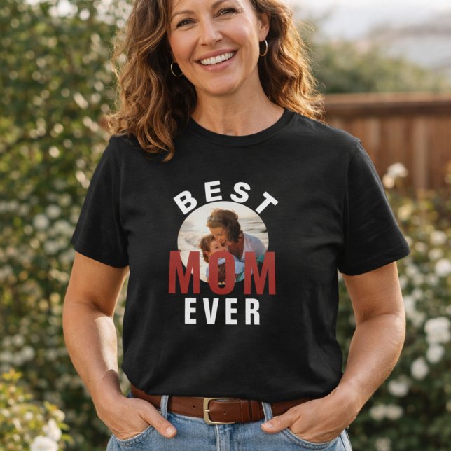 Modern Best Mom Ever Mother`s Day Photo T-Shirt (Creator Uploaded)