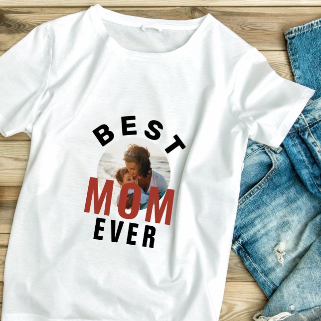 Modern Best Mom Ever Mother`s Day Photo T-Shirt (Creator Uploaded)