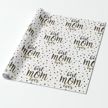 Modern Best Mom Ever Wrapping Paper by BWGold at Zazzle