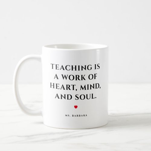 MODERN BEST TEACHER EVER TEACHING HEART MIND SOUL COFFEE MUG