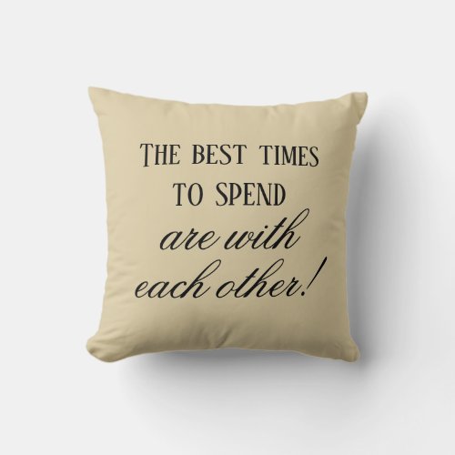 Modern Best Times To Spend Quote Beige  Throw Pillow