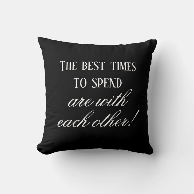 Modern Best Times To Spend Quote Black Trendy Chic Throw Pillow (Front)