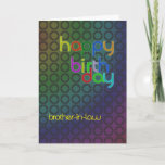 Modern Birthday card for brother-in-Law<br><div class="desc">A birthday card with a very modern feel. Repeating circles form an interesting abstract background. The writing is in a font that matches and complements the circles.</div>