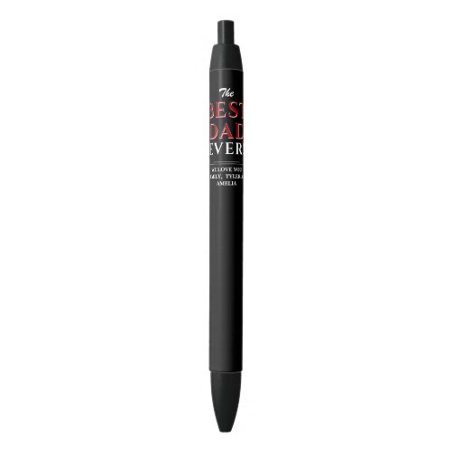 Modern Black Best Dad Ever Father`s Day Black Ink Pen - Modern black Best dad ever Father`s Day ink pen. This modern custom and personalized ink pen is a perfect gift for a dad or a new dad on a father`s day. Personalize it with your names. The background is black and the text is in trendy white and red typography. You can change any text on the pen or erase it.