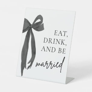 Modern Black Bow Eat Drink and Be Married Sign