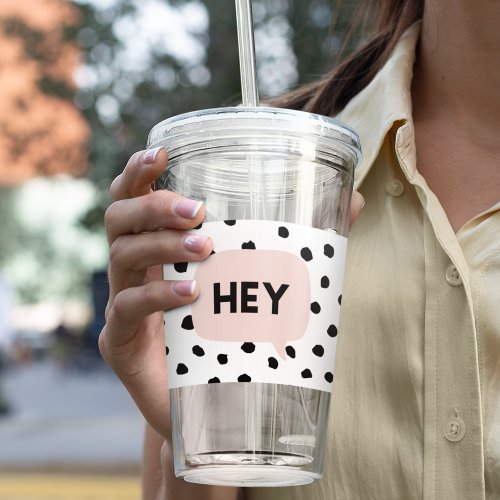 Modern Black Dots  Bubble Chat Pink With Hey Acrylic Tumbler