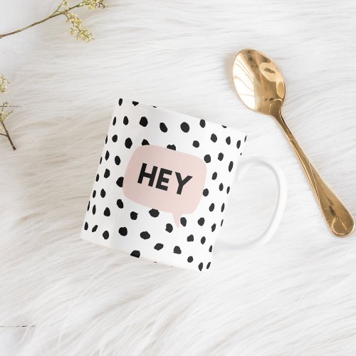Modern Black Dots  Bubble Chat Pink With Hey Coffee Mug